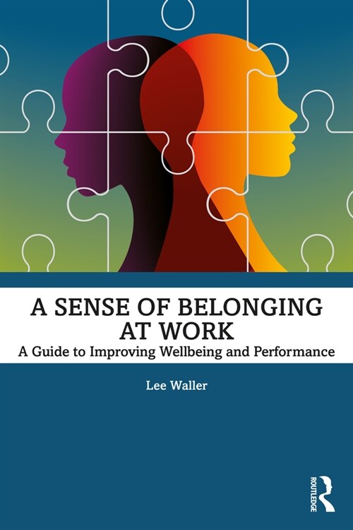 A Sense of Belonging at Work : A Guide to Improving Well-being and Performance (Paperback)