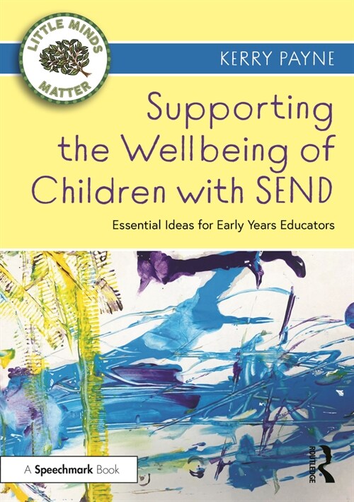 Supporting the Wellbeing of Children with SEND : Essential Ideas for Early Years Educators (Paperback)