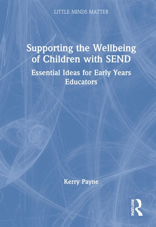 Supporting the Wellbeing of Children with SEND : Essential Ideas for Early Years Educators (Hardcover)