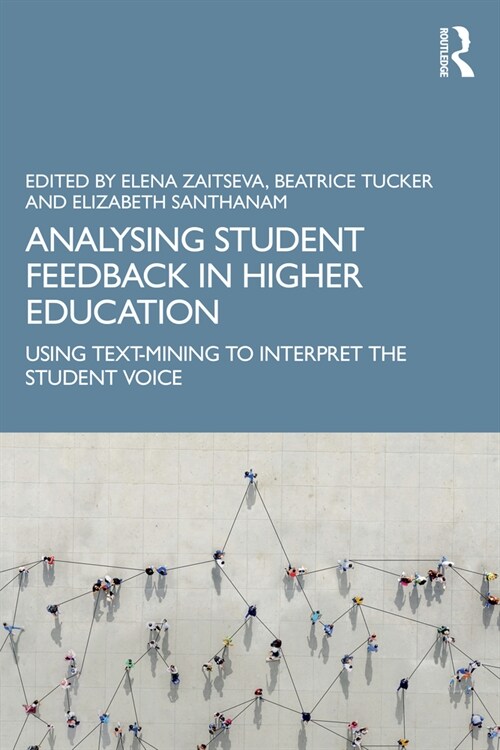 Analysing Student Feedback in Higher Education : Using Text-Mining to Interpret the Student Voice (Paperback)