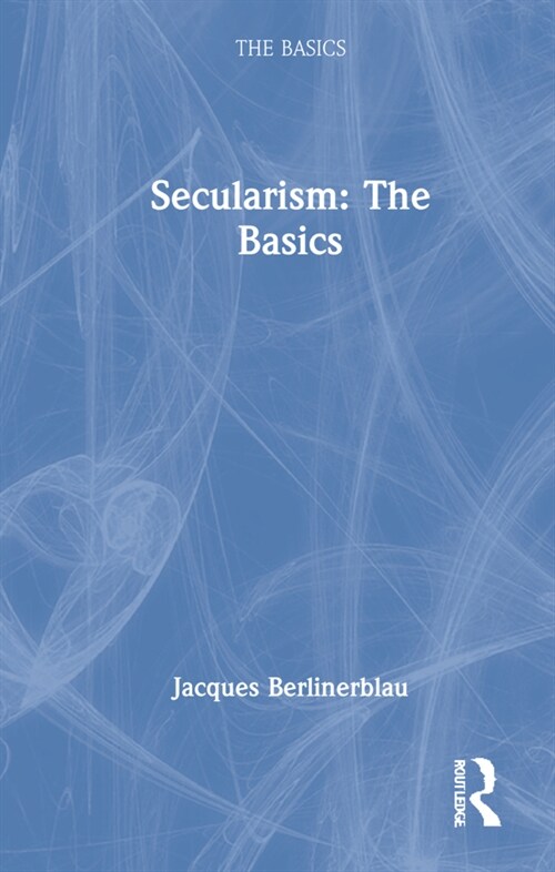 Secularism: The Basics : The Basics (Hardcover)