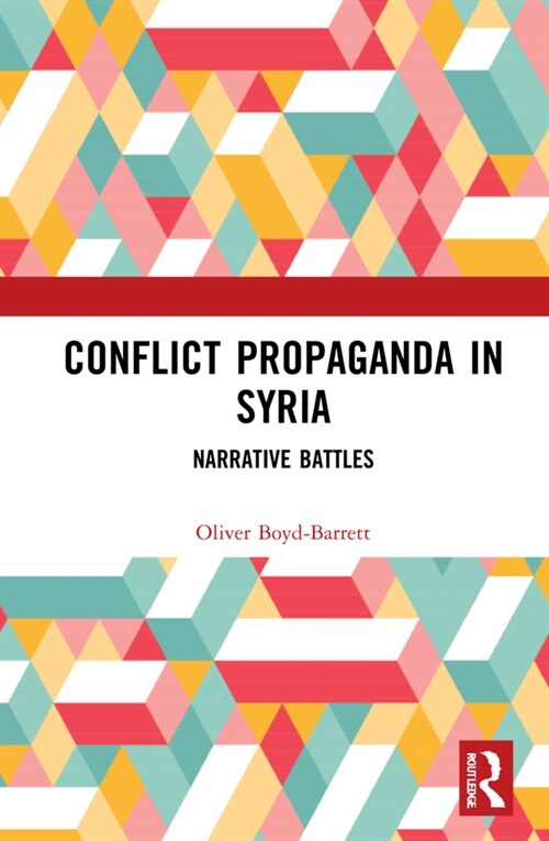 Conflict Propaganda in Syria : Narrative Battles (Hardcover)