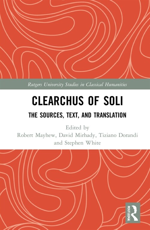 Clearchus of Soli : Text, Translation, and Discussion (Hardcover)