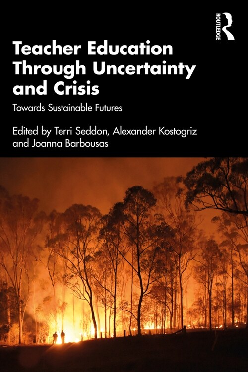 Teacher Education Through Uncertainty and Crisis : Towards Sustainable Futures (Paperback)