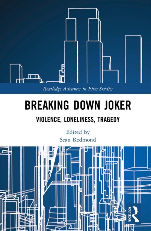 Breaking Down Joker : Violence, Loneliness, Tragedy (Hardcover)