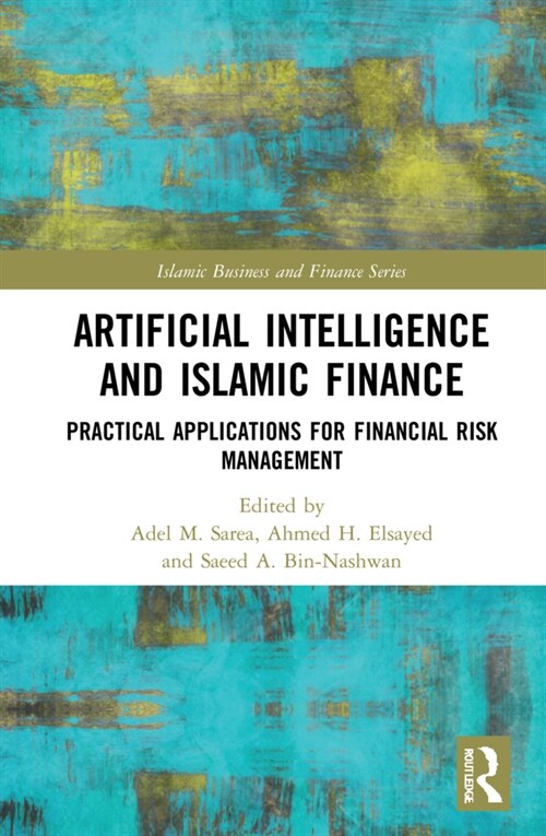 Artificial Intelligence and Islamic Finance : Practical Applications for Financial Risk Management (Hardcover)
