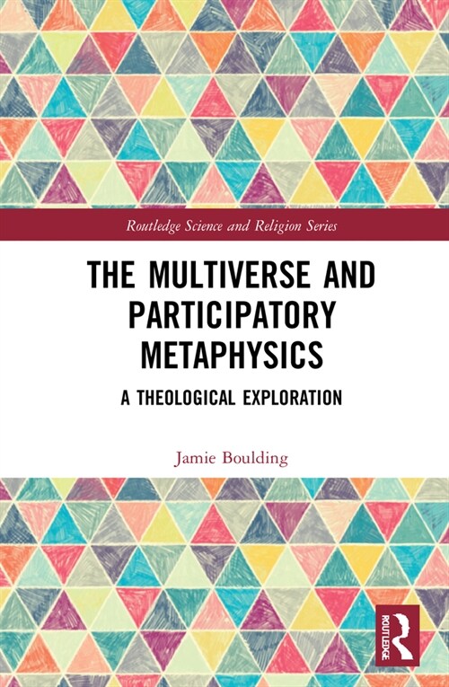 The Multiverse and Participatory Metaphysics : A Theological Exploration (Hardcover)