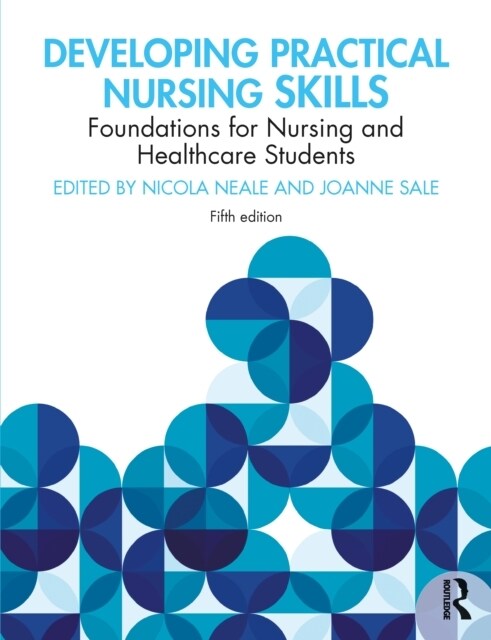 Developing Practical Nursing Skills : Foundations for Nursing and Healthcare Students (Paperback, 5 ed)