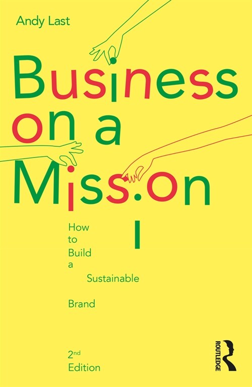 Business on a Mission : How to Build a Sustainable Brand (Paperback, 2 ed)