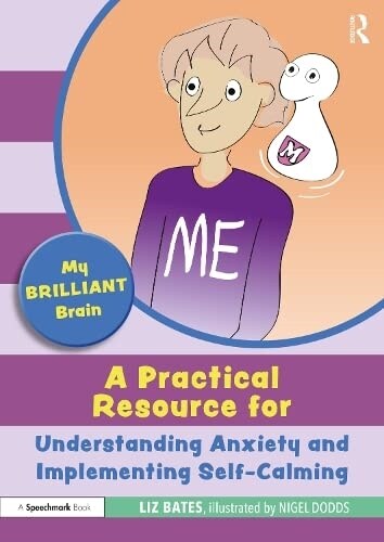 My Brilliant Brain: A Practical Resource for Understanding Anxiety and Implementing Self-Calming (Paperback)