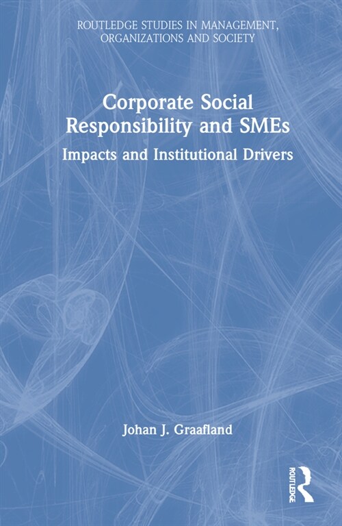 Corporate Social Responsibility and SMEs : Impacts and Institutional Drivers (Hardcover)