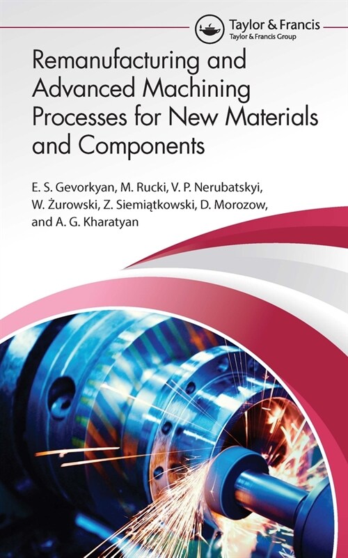 Remanufacturing and Advanced Machining Processes for New Materials and Components (Hardcover, 1)