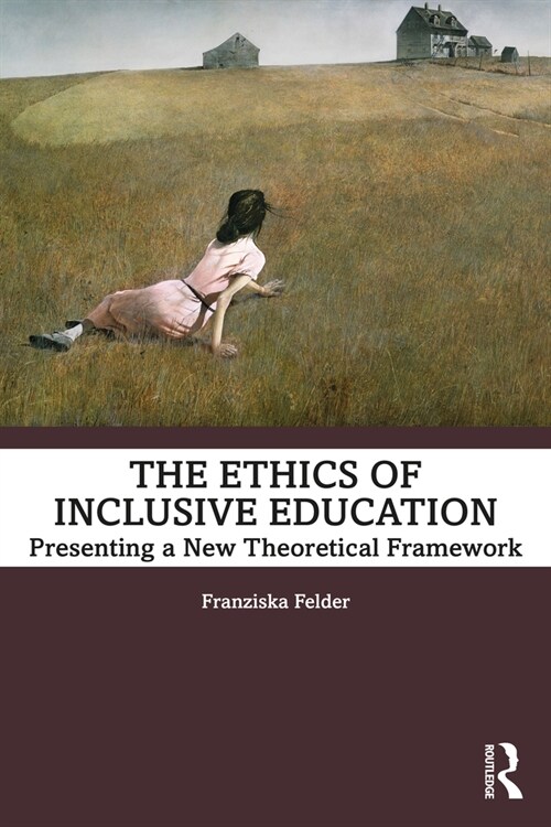 The Ethics of Inclusive Education : Presenting a New Theoretical Framework (Paperback)