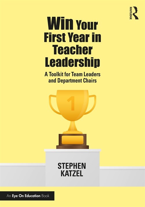 Win Your First Year in Teacher Leadership : A Toolkit for Team Leaders and Department Chairs (Paperback)