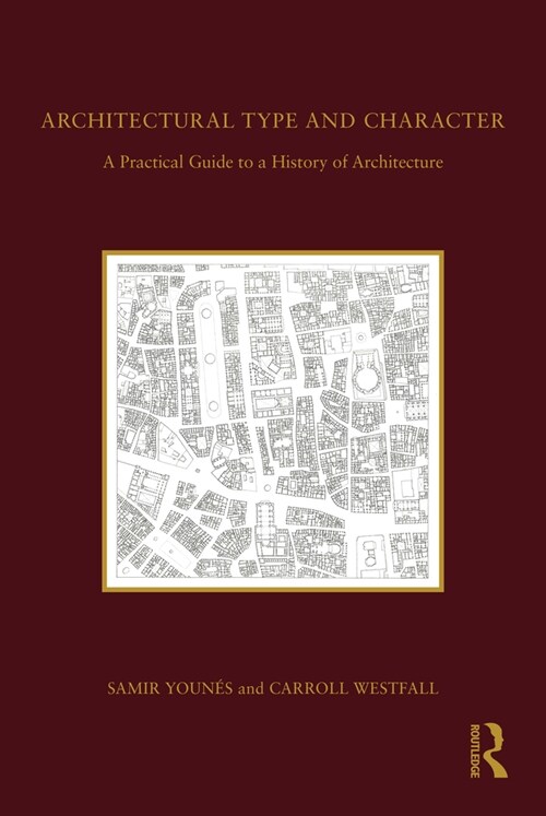 Architectural Type and Character : A Practical Guide to a History of Architecture (Hardcover)