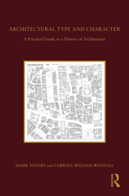 Architectural Type and Character : A Practical Guide to a History of Architecture (Paperback)