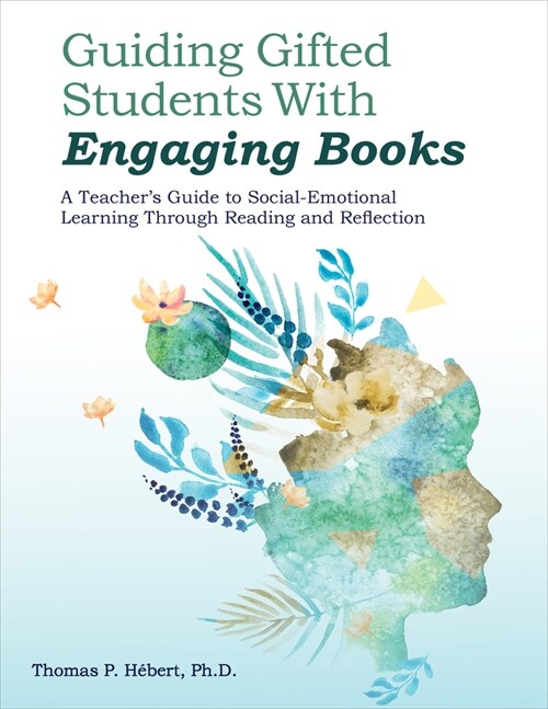 Guiding Gifted Students with Engaging Books: A Teachers Guide to Social-Emotional Learning Through Reading and Reflection (Paperback)