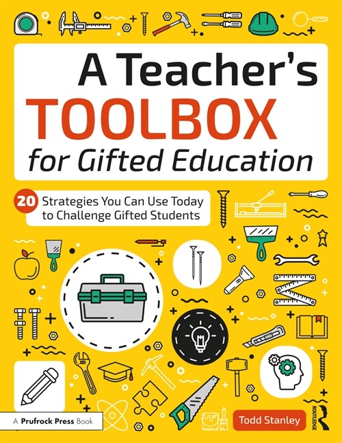 A Teachers Toolbox for Gifted Education: 20 Strategies You Can Use Today to Challenge Gifted Students (Paperback)