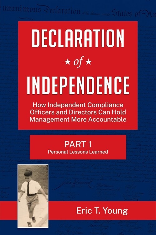 Declaration of Independence: How Independent Compliance Officers and Directors Can Hold Management More Accountable (Paperback)