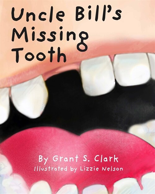 Uncle Bills Missing Tooth (Paperback)