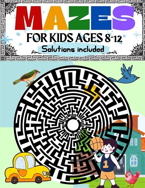 Mazes for Kids Ages 8-12 Solutions Included: Maze Activity Book 8-10, 9-12, 10-12 year old Workbook for Children with Games, Puzzles, and Problem-Solv (Paperback)