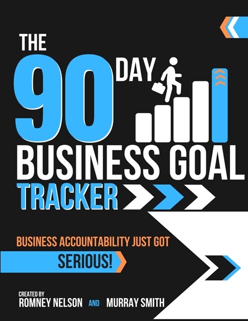The 90 Day Business Goal Tracker: The High-Performance Business Productivity Journal to Achieve Your 90 Day Goals (Paperback)