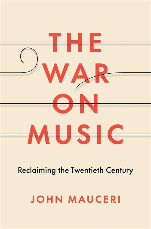 The War on Music: Reclaiming the Twentieth Century (Hardcover)