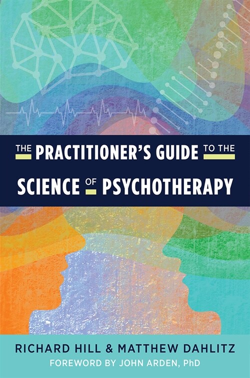 The Practitioners Guide to the Science of Psychotherapy (Paperback)