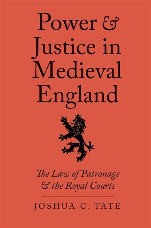 Power and Justice in Medieval England: The Law of Patronage and the Royal Courts (Hardcover)