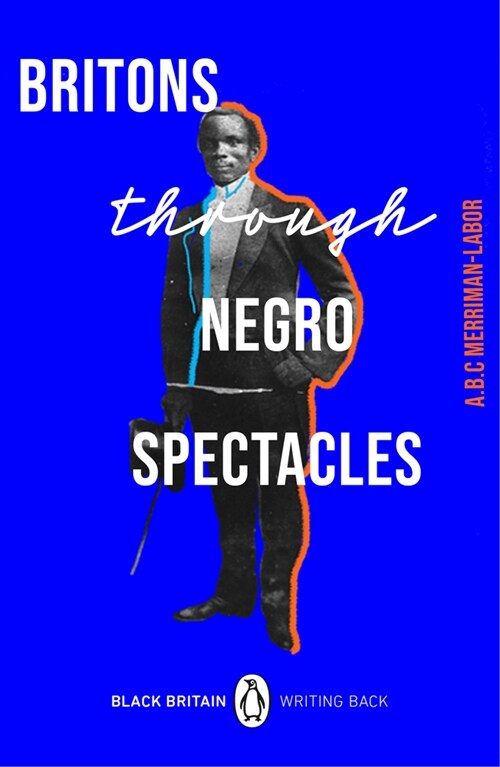 Britons Through Negro Spectacles (Paperback)