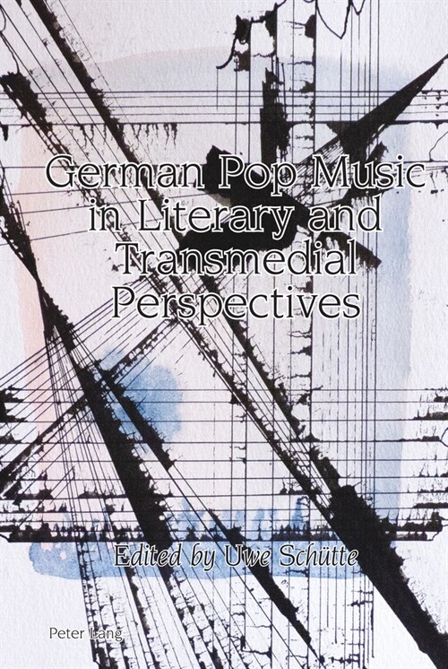 German Pop Music in Literary and Transmedial Perspectives (Hardcover, New ed)