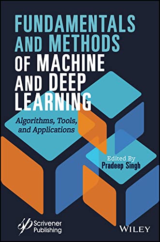 Fundamentals and Methods of Machine and Deep Learning: Algorithms, Tools, and Applications (Hardcover)