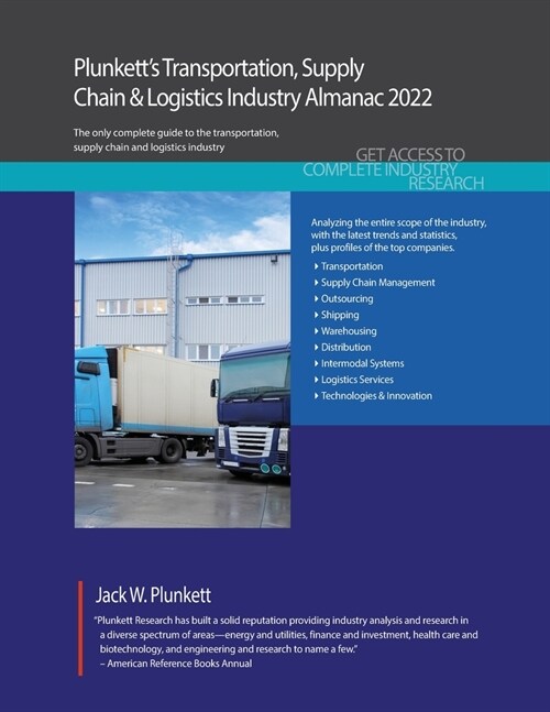 Plunketts Transportation, Supply Chain & Logistics Industry Almanac 2022: Transportation, Supply Chain & Logistics Industry Market Research, Statisti (Paperback)