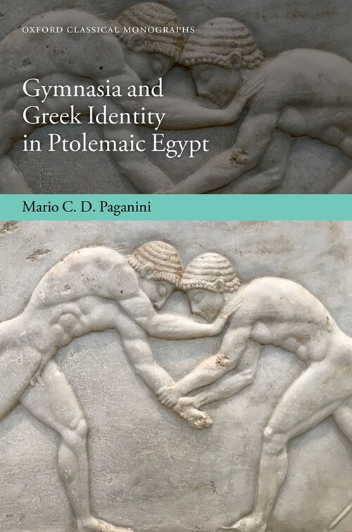 Gymnasia and Greek Identity in Ptolemaic Egypt (Hardcover)