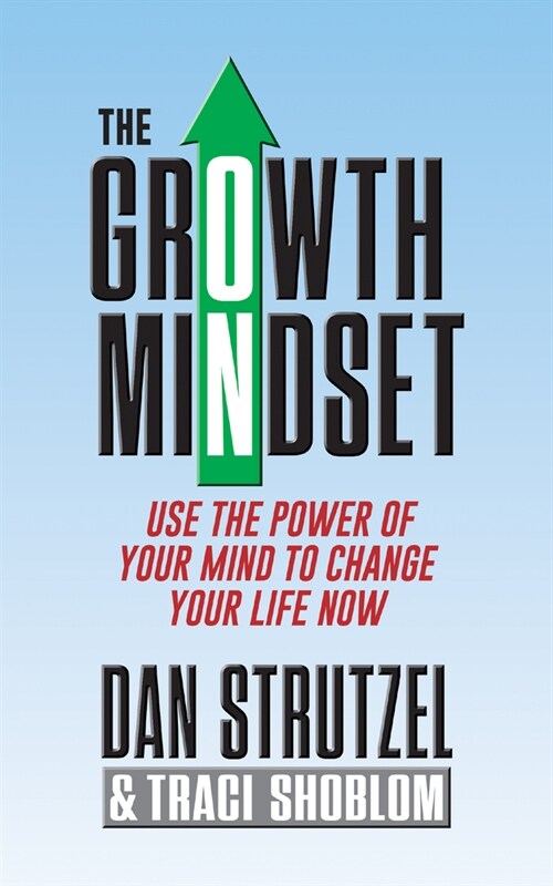 The Growth Mindset: Use the Power of Your Mind to Change Your Life Now! (Paperback)