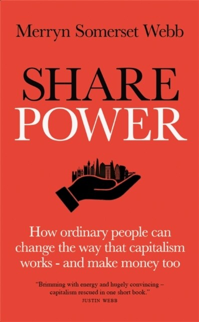Share Power : How ordinary people can change the way that capitalism works - and make money too (Hardcover)