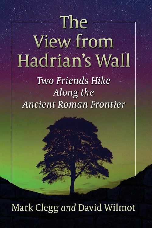 View from Hadrians Wall: Two Friends Hike Along the Ancient Roman Frontier (Paperback)