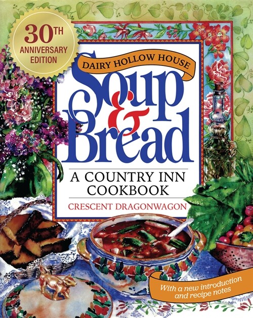 Dairy Hollow House Soup & Bread: Thirtieth Anniversary Edition (Paperback, First Edition)