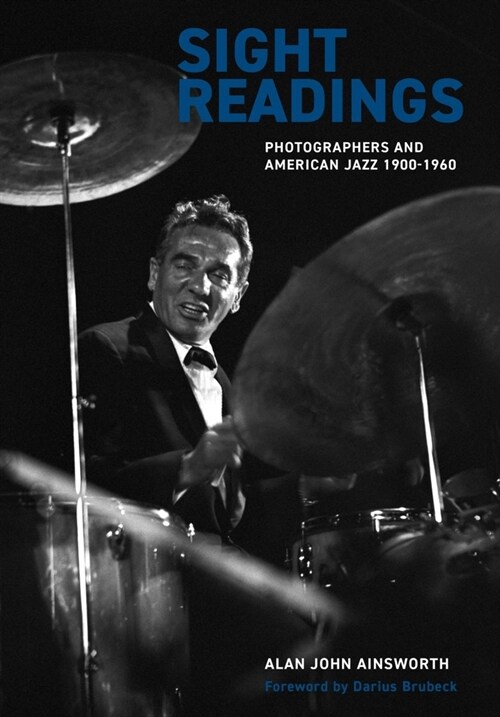 Sight Readings : Photographers and American Jazz, 1900-60 (Hardcover)