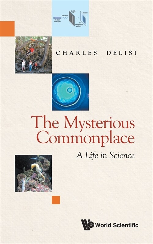 Mysterious Commonplace, The: A Life in Science (Hardcover)