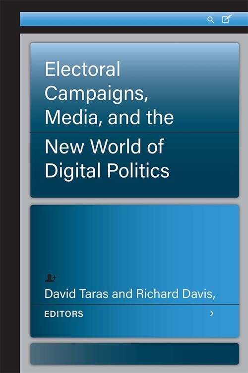 Electoral Campaigns, Media, and the New World of Digital Politics (Hardcover)