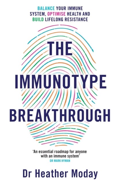 The Immunotype Breakthrough : Balance Your Immune System, Optimise Health and Build Lifelong Resistance (Paperback)
