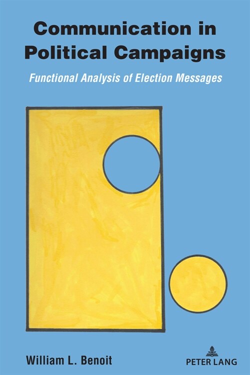 Communication in Political Campaigns: Functional Analysis of Election Messages (Paperback, 2, Revised)