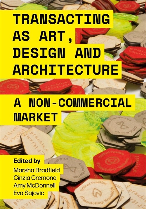 Transacting as Art, Design and Architecture : A Non-Commercial Market (Paperback)