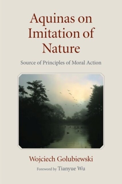 Aquinas on Imitation of Nature: Source of Principles of Moral Action (Hardcover)