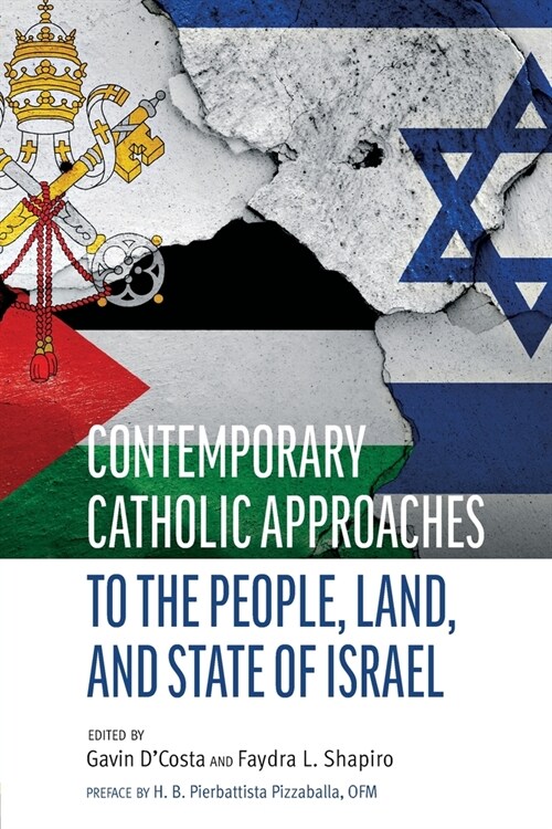 Contemporary Catholic Approaches to the People, Land, and State of Israel (Paperback)