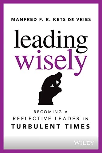 Leading Wisely: Becoming a Reflective Leader in Turbulent Times (Hardcover)