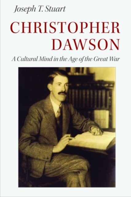 Christopher Dawson: A Cultural Mind in the Age of the Great War (Paperback)