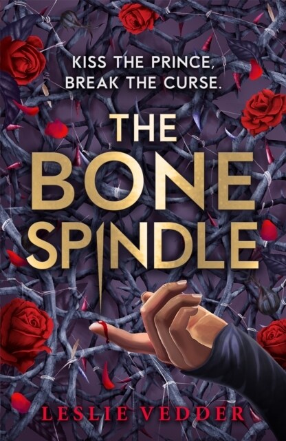 The Bone Spindle : Book 1: a fractured twist on the classic fairy tale Sleeping Beauty (Paperback)