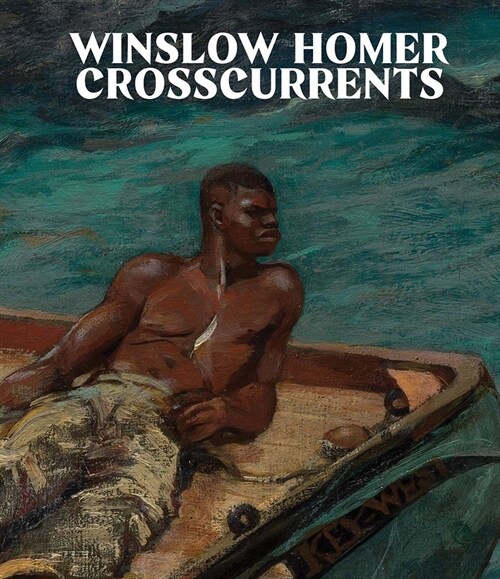 Winslow Homer: Crosscurrents (Hardcover)
